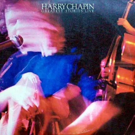 Harry Chapin - Greatest Stories Live