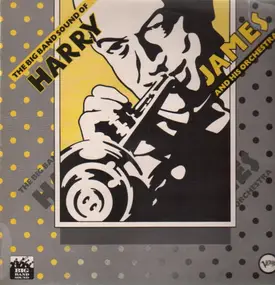 Harry James - The Big Band Sound of Harry James and his Orchestra