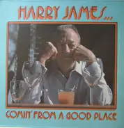 Harry James And His Big Band - Comin' from a Good Place