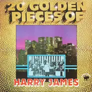 Harry James And His Orchestra - 20 Golden Pieces Of Harry James