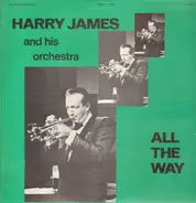 Harry James And His Orchestra - All The Way