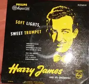 Harry James And His Orchestra - Soft Lights, Sweet Trumpet