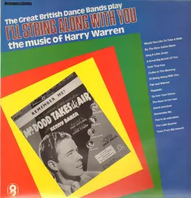 Harry Warren - I'll String Along With You - The Great British Dance Bands play the music of Harry Warren