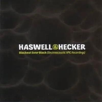 HASWELL & HECKER - BLACKEST EVER BLACK