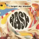 7inch Vinyl Single - Hash - I Forgot My Blanket