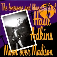 Hasil Adkins - Moon Over Madison - The Lonesome And Blue Sounds Of