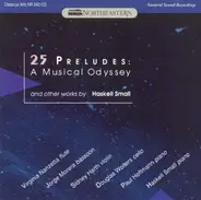 Haskell Small - 25 Preludes: A Musical Odyssey And Other Works By Haskell Small