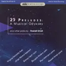 CD - Haskell Small - 25 Preludes: A Musical Odyssey And Other Works By Haskell Small