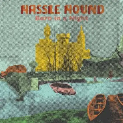 Hassle Hound - Born In a Night