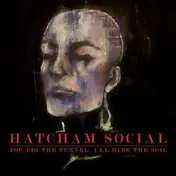 hatcham social - You Dig The Tunnel, I'll Hide...