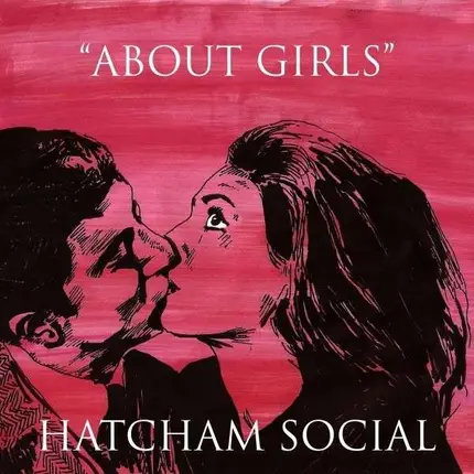 Hatcham Social - About Girls