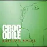 hatcham social - CROCODILE / DISSECTED