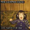 CD - Haunted Heads - Songs Playing In My Head