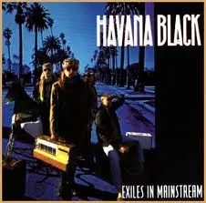Havana Black - Exiles in Mainstream