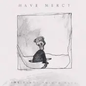 Have Mercy - The Earth Pushed Back