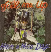 Have A Nice Day - Fill Me Up
