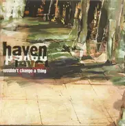 Haven - Wouldn't Change A Thing