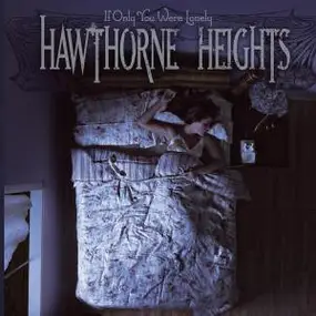 hawthorne heights - If Only You Were Lonely