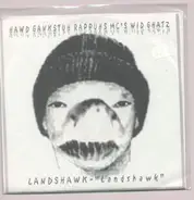 Hawd Gankstuh Rappuhs Emsees Wid Ghatz - Landshawk / Hello, Don't Be Afraid