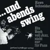 Hardcover - Hawe Schneider - und abends Swing. ein Buch voll Jazz, nicht nur für Fans