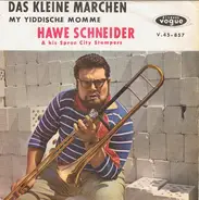 Hawe Schneider & His Spree City Stompers - Das Kleine Märchen / My Yiddische Momme