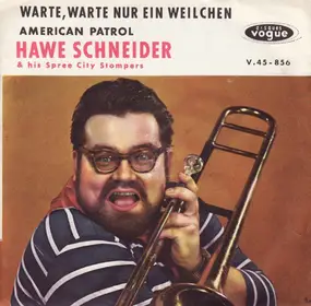 Hawe Schneider & seine Spree City Stompers - Warte, Warte Nur Ein Weilchen / American Patrol