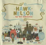 CD - Hawk Nelson - ... Is My Friend