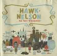 Hawk Nelson - ... Is My Friend