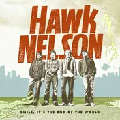 Hawk Nelson - Smile, It's the End of the World