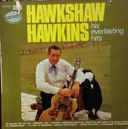 Hawkshaw Hawkins - His Everlasting Hits