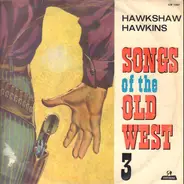 Hawkshaw Hawkins - Songs Of The Old West 3