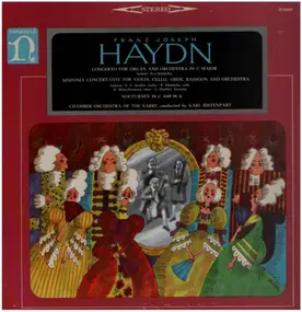 Franz Joseph Haydn - Concerto For Organ And Orchestra In C Major / Sinfonia Concertante For Violin, Cello, Oboe, Bassoon