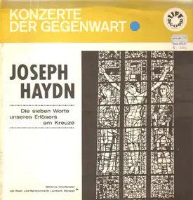 Franz Joseph Haydn - Die sieben Worte unseres Erlösers am Kreuze