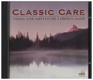 Haydn / Liszt / Bernhard - Classic Care - Musik Für Kritische Lebenslagen