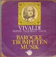 Haydn, Fasch, Telemann, Vivaldi - Barocke Trompetenmusik