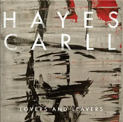 Hayes Carll - Lovers and Leavers