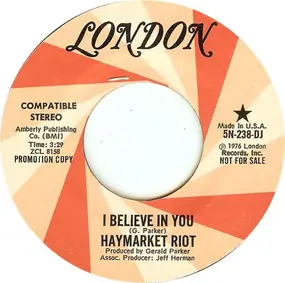 HAYMARKET RIOT - I Believe In You / Will I See You Every Sunday