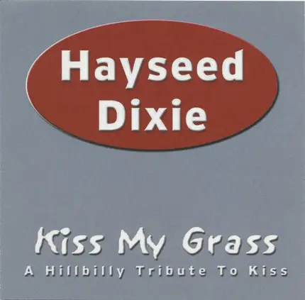 Hayseed Dixie - Kiss My Grass (A Hillbilly Tribute To Kiss)