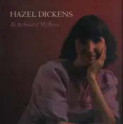 Hazel Dickens - By the Sweat of My Brow
