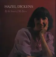 Hazel Dickens - By the Sweat of My Brow