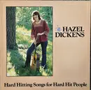 LP - Hazel Dickens - Hard Hitting Songs For Hard Hit People