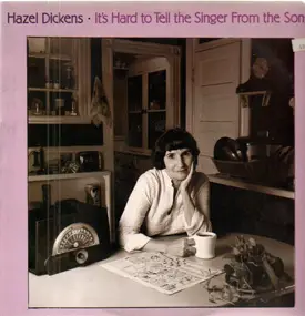 Hazel Dickens - It's Hard to Tell the Singer from the Song