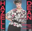7inch Vinyl Single - Hazell Dean - Whatever I Do (Wherever I Go)