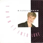 7'' - Hazell Dean - Turn It Into Love - Injection Labels