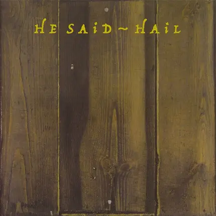 He Said - Hail