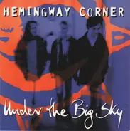 Hemingway Corner - Under The Big Sky
