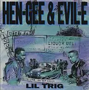 Hen-Gee & Evil-E - Lil Trig