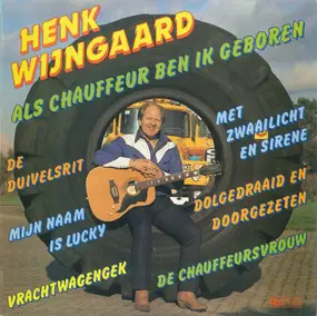 Henk Wijngaard - Als Chauffeur Ben Ik Geboren