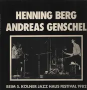 LP - Henning Berg , Andreas Genschel - Beim 5. Kölner Jazz Haus Festival 1982