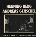 LP - Henning Berg , Andreas Genschel - Beim 5. Kölner Jazz Haus Festival 1982